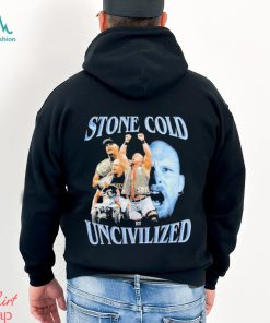 Uncivilized stone cold day shirt