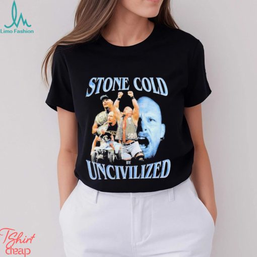 Uncivilized stone cold day shirt