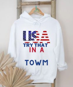 Usa Patriotic Try This In A Small Town Shirt