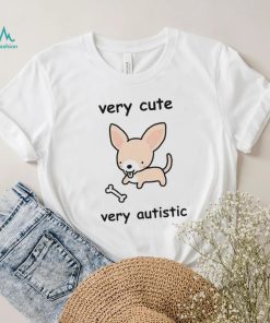 Very Cute Very Autistic Shirt