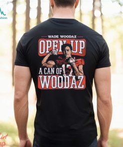 Wade Woodaz College Open Up A Can Shirt