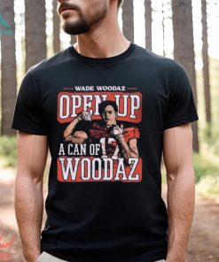 Wade Woodaz College Open Up A Can Shirt