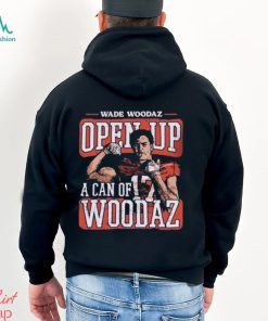 Wade Woodaz College Open Up A Can Shirt