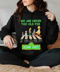 We are never too old for Sesame Street characters Abbey Road signature shirt