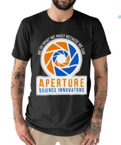 We do what we must because we can Aperture Science Innovators logo shirt