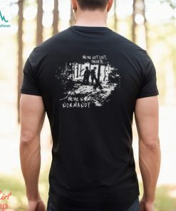 We’re In Normandy shirt