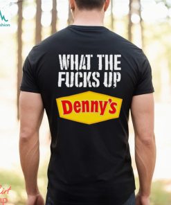 What the fucks up Denny’s shirt