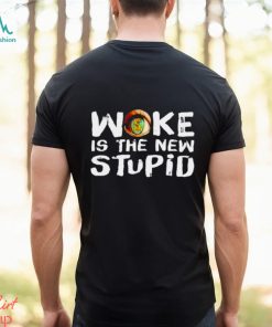 Woke is the new stupid shirt