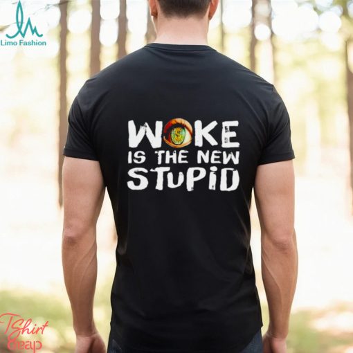 Woke is the new stupid shirt