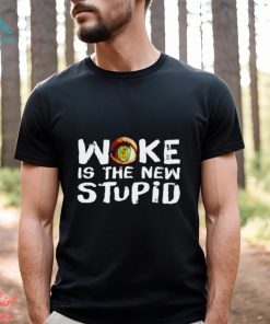 Woke is the new stupid shirt