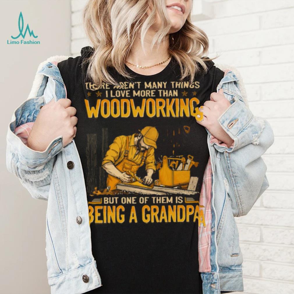 Woodcrafting There Aren_t Love More Than Being A Grandpa GEJ105 Classic T  Shirt - Limotees