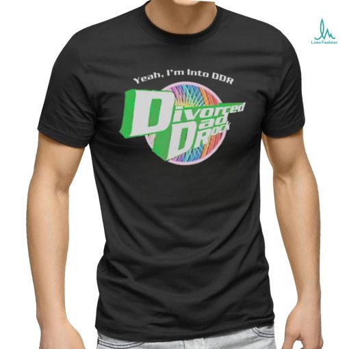 Yeah I’m Into Ddr Divorced Dad Rock shirt