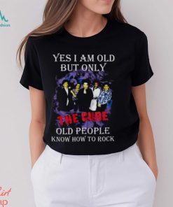 Yes I Am Old But Only The Cure Old People Know How To Rock T Shirt