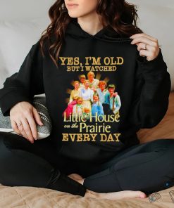 Yes I’m old but I watched Little House on the Prairie every day shirt