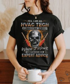 Yes i am an HVAC TECH of course i talk to my self T Shirt