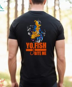 Yo Fish bite me shirt