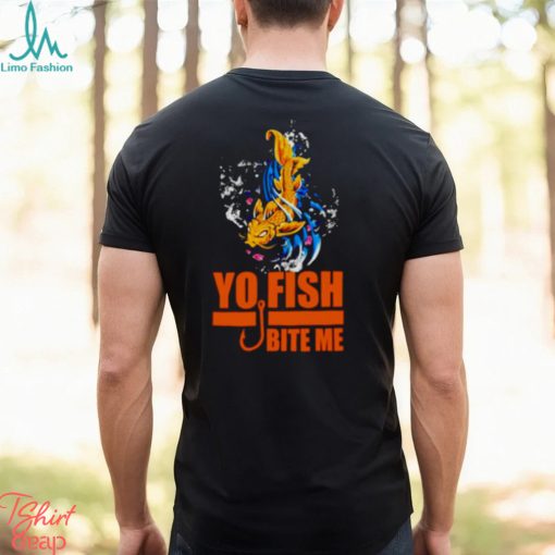 Yo Fish bite me shirt