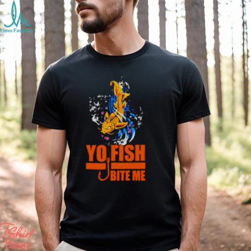 Yo Fish bite me shirt