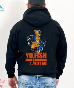 Yo Fish bite me shirt