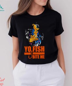 Yo Fish bite me shirt