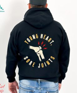 Young heart sore Joints art shirt