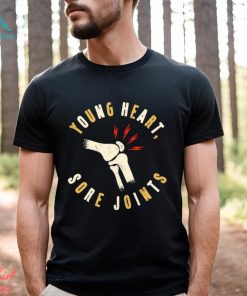 Young heart sore Joints art shirt