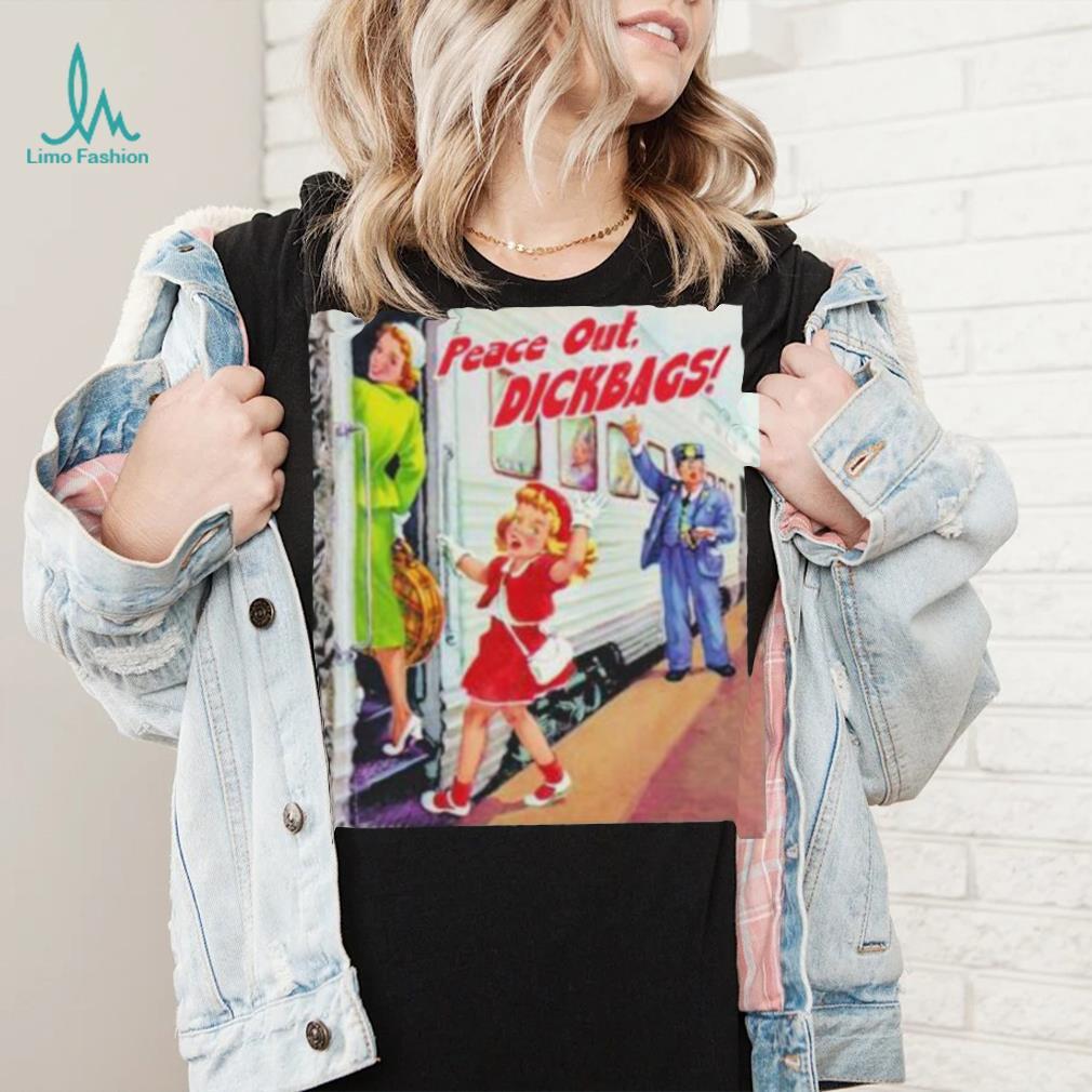 Your Childhood Ruined Peace Out Dickbags Shirt Your Childhood Ruined Peace Out Dickbags Shirt
