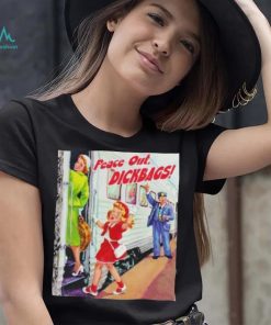 Your Childhood Ruined Peace Out Dickbags Shirt