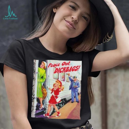 Your Childhood Ruined Peace Out Dickbags Shirt