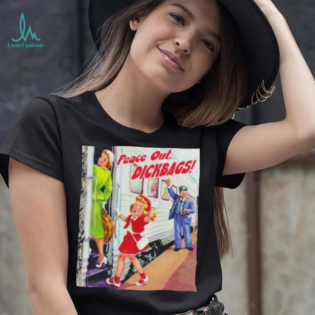 Your Childhood Ruined Peace Out Dickbags Shirt Your Childhood Ruined Peace Out Dickbags Shirt