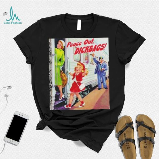 Your Childhood Ruined Peace Out Dickbags Shirt