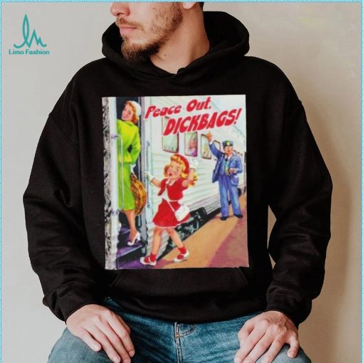 Your Childhood Ruined Peace Out Dickbags Shirt