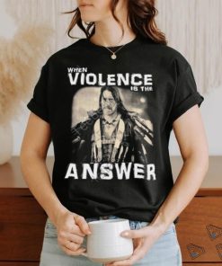 Zimranjacob Danny Trejo When Violence Is The Answer Shirt