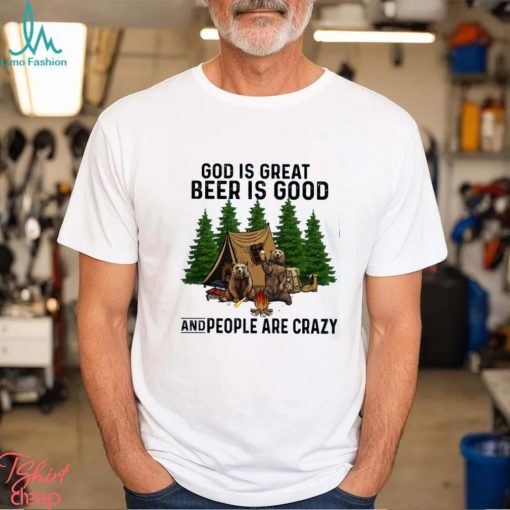 god is great beer is good and people are crazy shirt