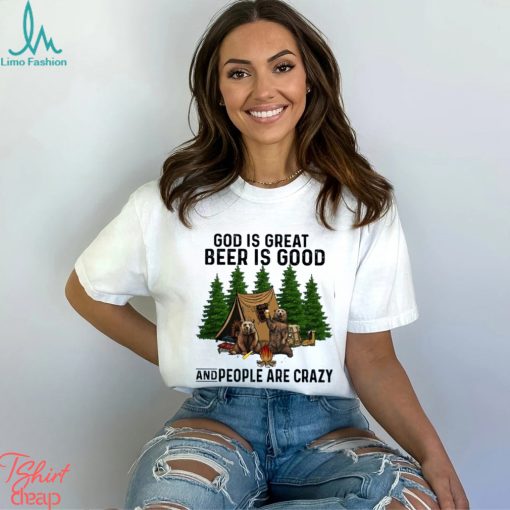 god is great beer is good and people are crazy shirt