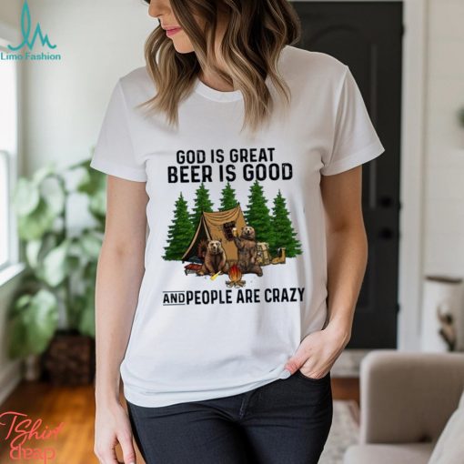 god is great beer is good and people are crazy shirt