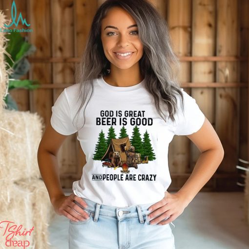 god is great beer is good and people are crazy shirt