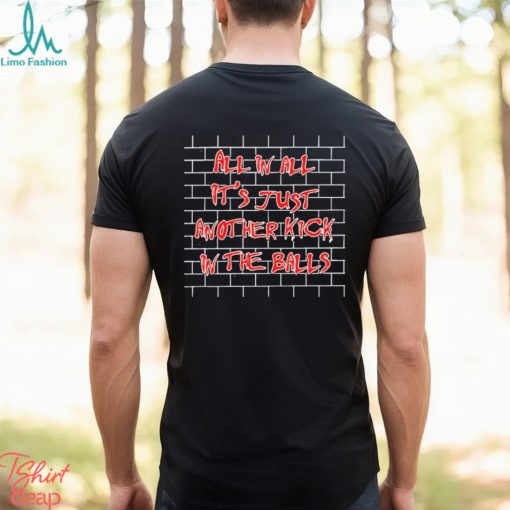 kick in the balls t shirt shirt