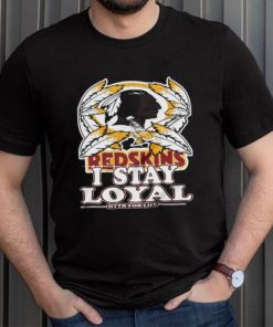 redskins i stay loyal httr for life shirt