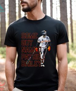 san Francisco Giants some guy named Patrick Bailey shirt