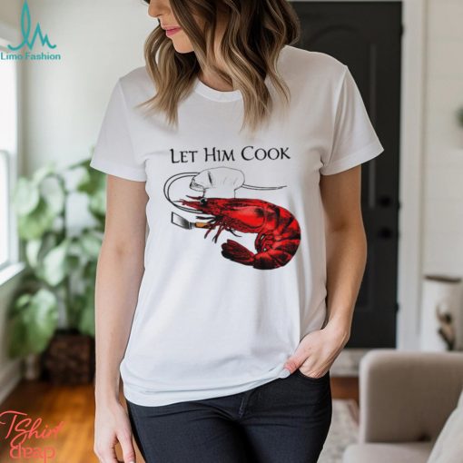 shrimp chef let him cook art shirt shirt trang