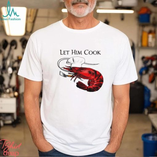 shrimp chef let him cook art shirt shirt trang