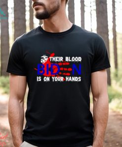 their blood Biden is on your hands shirt