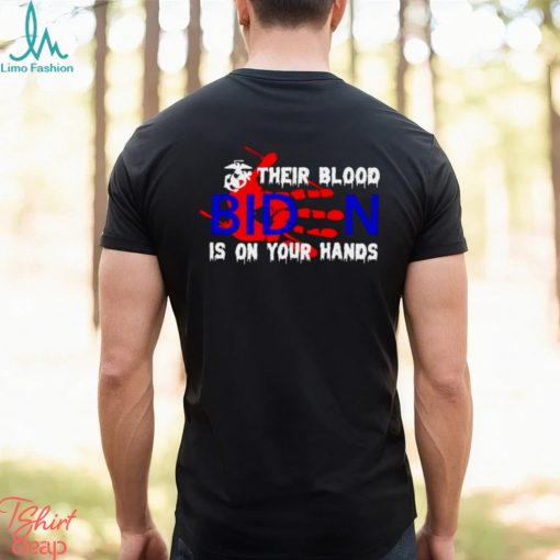 their blood Biden is on your hands shirt