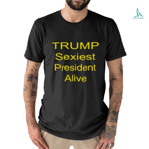 trump sexiest president alive shirt