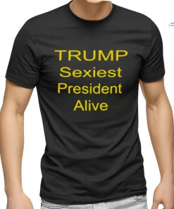 trump sexiest president alive shirt