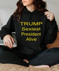 trump sexiest president alive shirt