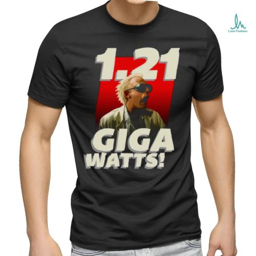 1 21 Gigawatts Comedy shirt