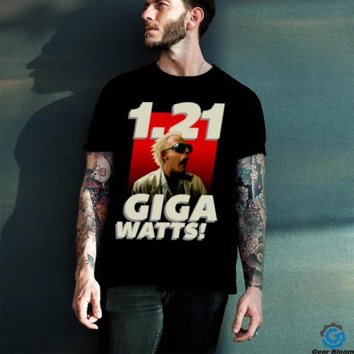 1 21 Gigawatts Comedy shirt
