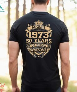 1973 50 Years of being awesome shirt